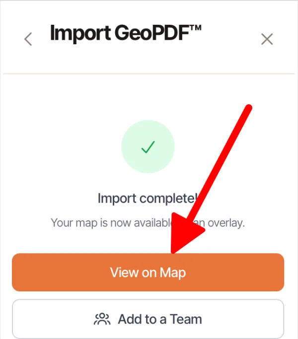 The Import complete screen with View on Map and Add to a Team buttons
